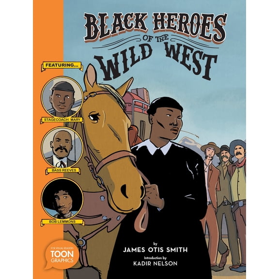 Black Heroes of the Wild West: Featuring Stagecoach Mary, Bass Reeves, and Bob Lemmons: A Toon Graphic, (Paperback)
