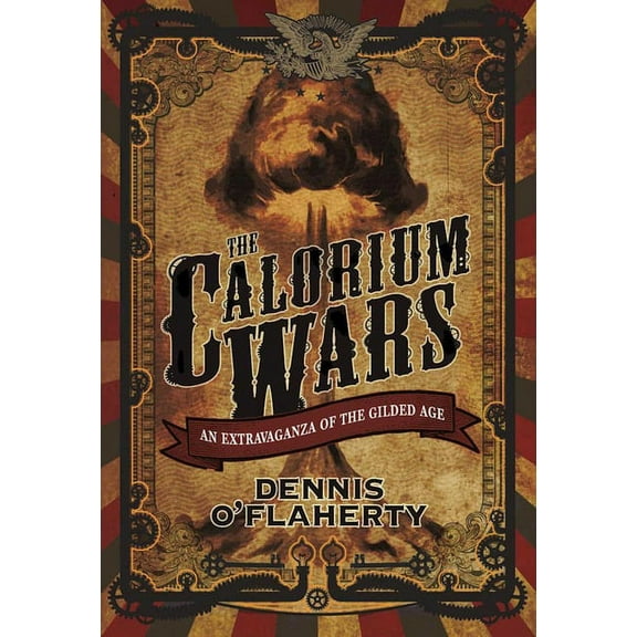 Liam McCool: The Calorium Wars : An Extravaganza of the Gilded Age (Paperback)