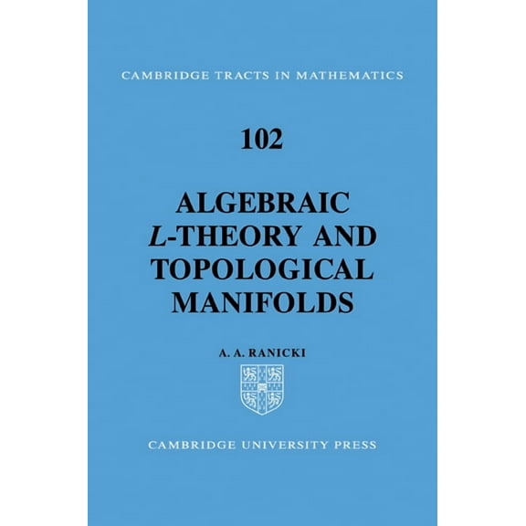 Cambridge Tracts in Mathematics Algebraic L-Theory and Topological Manifolds, Book 102, (Paperback)