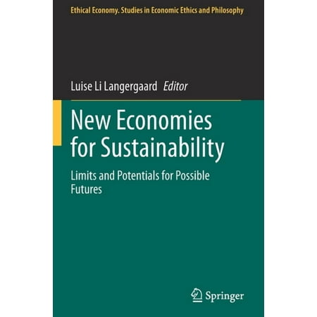 Ethical Economy New Economies for Sustainability: Limits and Potentials for Possible Futures Book 59 (Paperback)