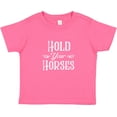 thumbnail image 3 of Inktastic Hold Your Horses in White Boys or Girls Toddler T-Shirt, 3 of 5