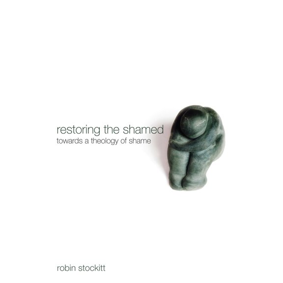 Pre-Owned Restoring the Shamed: Towards a Theology of Shame (Paperback) 1610973151 9781610973151