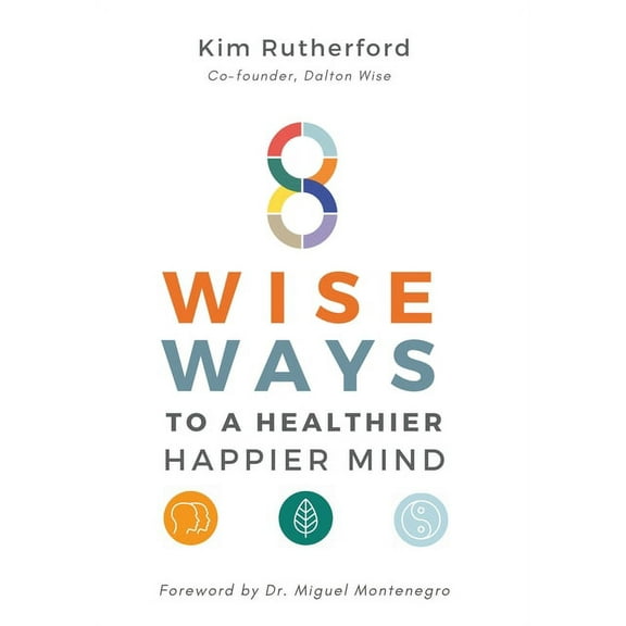 8 Wise Ways: To A Healthy Happier Mind, (Hardcover)