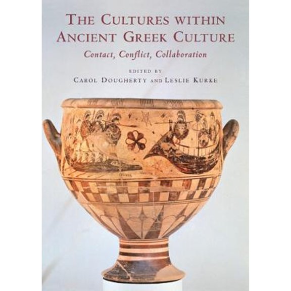 Pre-Owned The Cultures Within Ancient Greek Culture: Contact, Conflict, Collaboration (Hardcover) by Carol Dougherty, Leslie Kurke