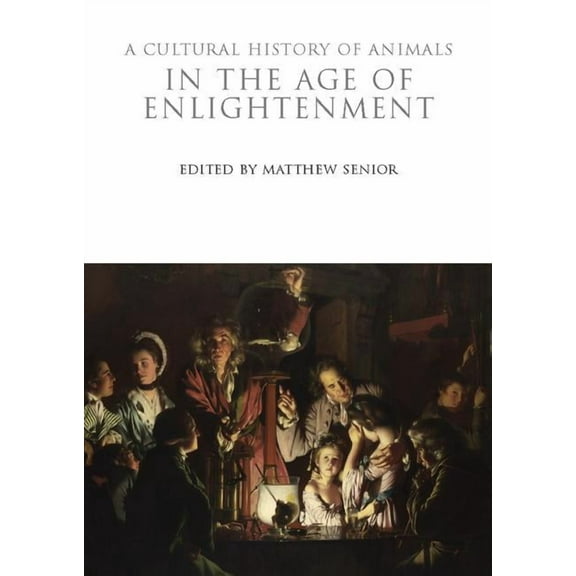 Cultural Histories A Cultural History of Animals in the Age of Enlightenment, (Paperback)