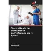 Stato attuale del trattamento dell'infezione da H. Pylori (Paperback)