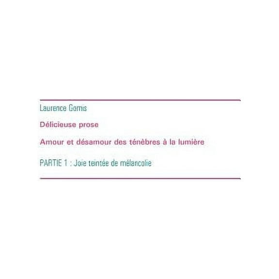 DÃ©licieuse prose - Amour et dÃ©samour des tÃ©nÃ¨bres Ã  la lumiÃ¨re, (Paperback)