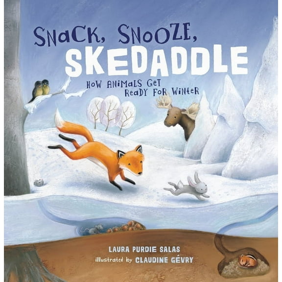 Snack, Snooze, Skedaddle: How Animals Get Ready for Winter, (Paperback)