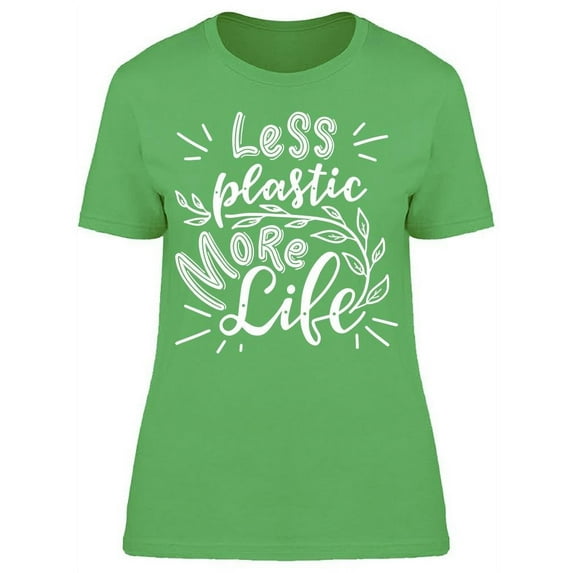Less Plastic More Life Phrase T-Shirt Women -Image by Shutterstock, Female Medium