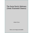 thumbnail image 1 of Pre-Owned The Swiss Family Robinson (Great Illustrated Classics) (Paperback) 1603400303 9781603400305, 1 of 1