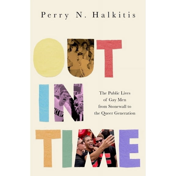 Out in Time: The Public Lives of Gay Men from Stonewall to the Queer Generation, (Hardcover)