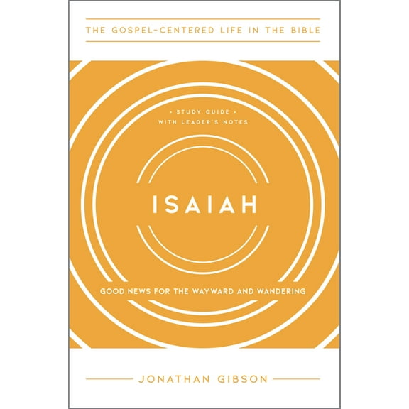 The Gospel-Centered Life in the Bible Isaiah: Good News for the Wayward and Wandering, (Paperback)