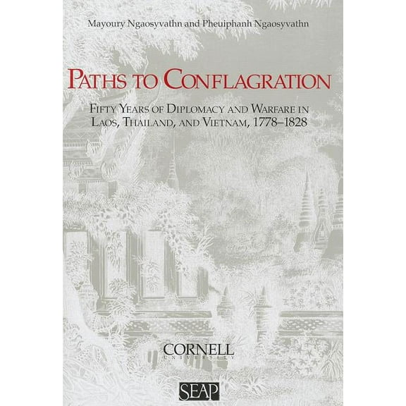 Studies on Southeast Asia Paths to Conflagration: Fifty Years of Diplomacy and Warfare in Laos, Thailand, and Vietnam, Book 24, (Paperback)