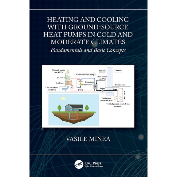 Heating and Cooling with Ground-Source Heat Pumps in Cold and Moderate Climates: Fundamentals and Basic Concepts, (Paperback)