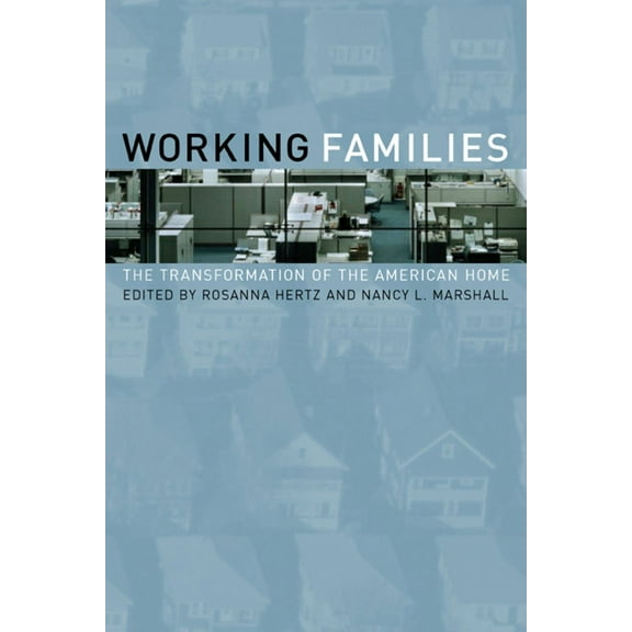 Working Families : The Transformation of the American Home (Edition 1) (Paperback)