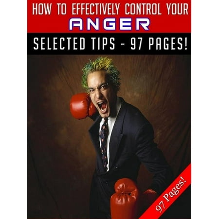 - How To Effectively Control Your Anger - eBook