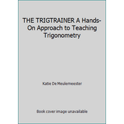 THE TRIGTRAINER A Hands-On Approach to Teaching Trigonometry [Paperback - Used]