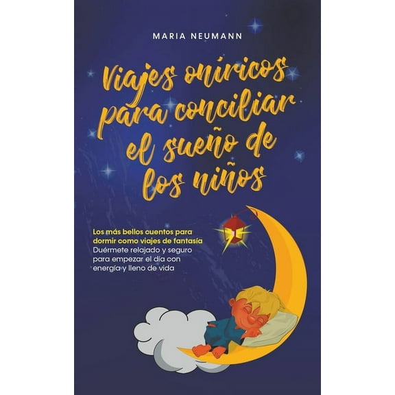 Viajes oníricos para conciliar el sueño de los niños Los más bellos cuentos para dormir como viajes de fantasía Duérmete, (Paperback)