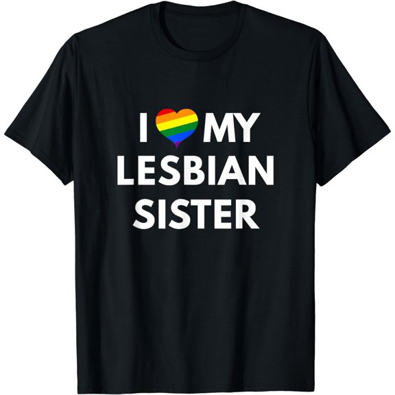 I Love My Lesbian Sister t-shirt - LGBT Pride shirts