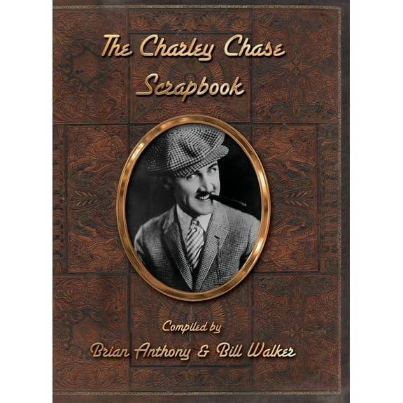 The Charley Chase Scrapbook (hardback), (Hardcover)
