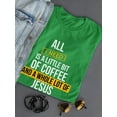 thumbnail image 3 of All I Need Is a Little bit of Coffee And Jesus Women Kelly Green T-Shirt, Female Medium, 3 of 4