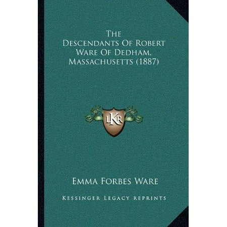 The Descendants of Robert Ware of Dedham, Massachusetts (1887)