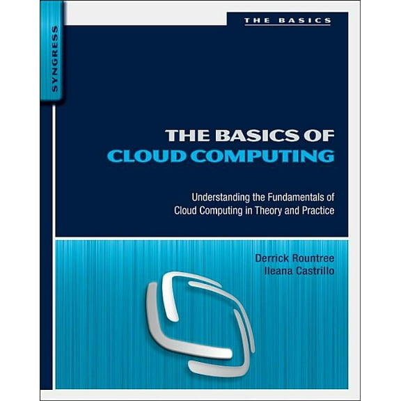 Basics (Syngress) The Basics of Cloud Computing: Understanding the Fundamentals of Cloud Computing in Theory and Practice, (Paperback)
