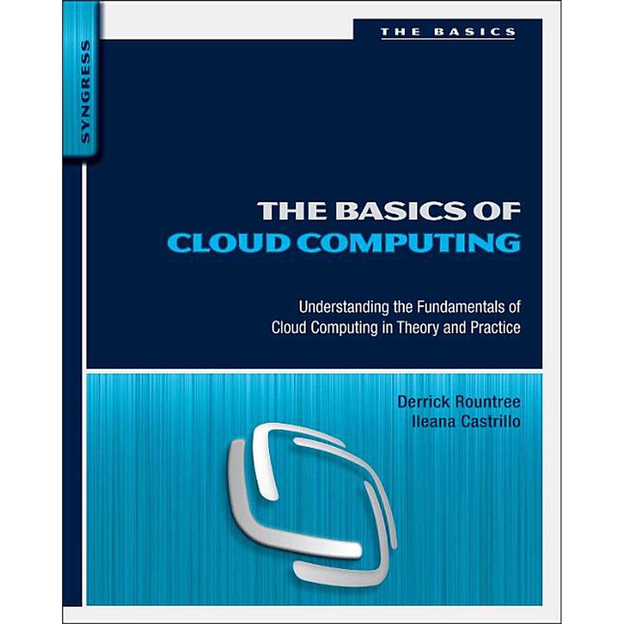 Basics (Syngress) The Basics of Cloud Computing: Understanding the Fundamentals of Cloud Computing in Theory and Practice (Paperback)