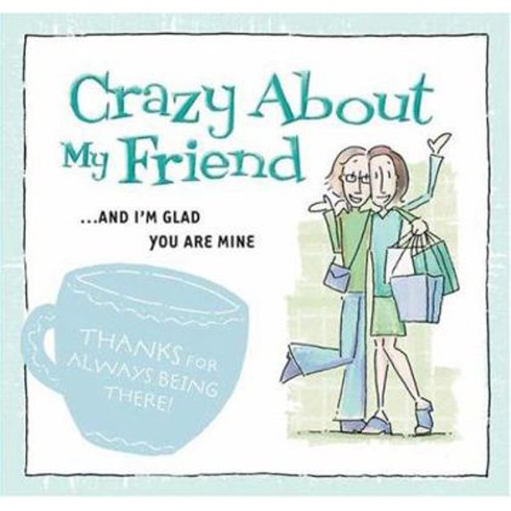 Pre-Owned Crazy about My Friend: ... and I'm Glad You Are Mine (Paperback) 1593104278 9781593104276