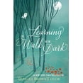 thumbnail image 2 of Learning to Walk in the Dark: Because Sometimes God Shows Up at Night, (Paperback), 2 of 2