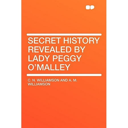 Secret History Revealed By Lady Peggy O Malley Walmart Com