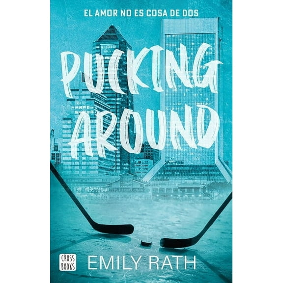 Jacksonville Rays Pucking Around: El Amor No Es Cosa de DOS / Pucking Around: A Why Choose Hockey Romance, Book 1, (Paperback)