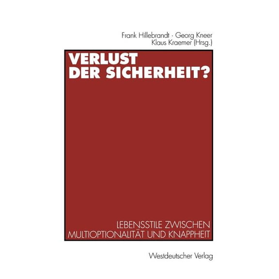 Verlust Der Sicherheit?: Lebensstile Zwischen MultioptionalitÃ¤t Und Knappheit, (Paperback)