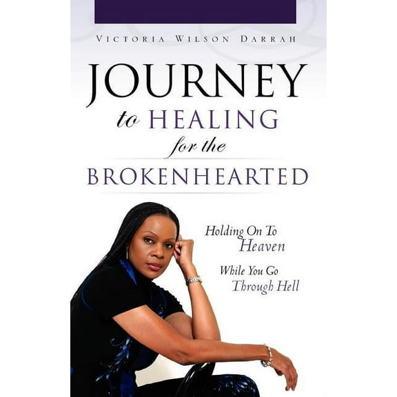 JOURNEY TO HEALING for the BROKENHEARTED, (Paperback)