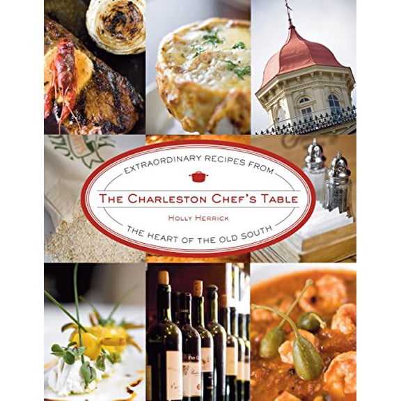 Pre-Owned Charleston Chef's Table: Extraordinary Recipes from the Heart of the Old South (Hardcover) 0762750103 9780762750108