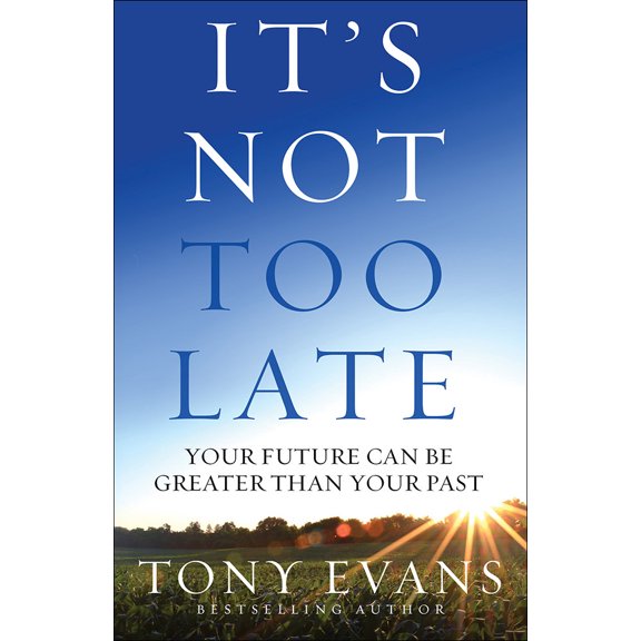 Pre-Owned It's Not Too Late: Your Future Can Be Greater Than Your Past (Paperback) 0736968490 9780736968492
