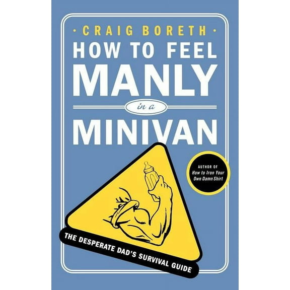 How to Feel Manly in a Minivan, (Paperback)