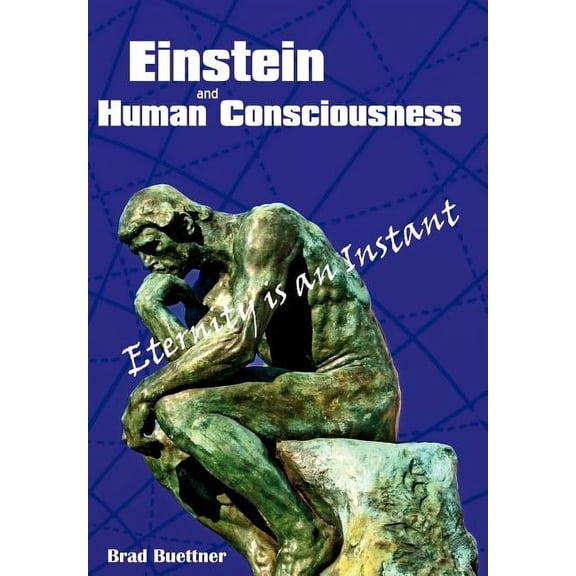 Einstein and Human Consciousness: Eternity Is an Instant, (Hardcover)