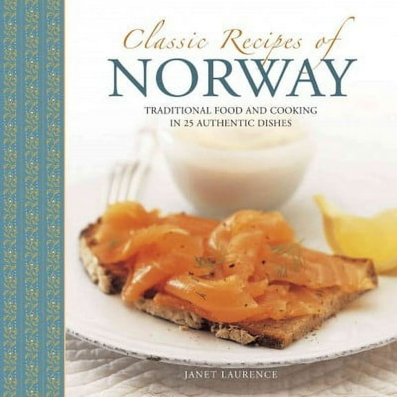 Classic Recipes of Norway : Traditional food and cooking in 25 authentic dishes (Hardcover)