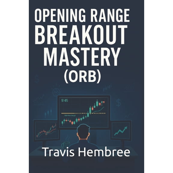 Opening Range Breakout Mastery, (Paperback)