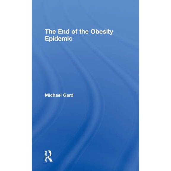 The End of the Obesity Epidemic, (Hardcover)