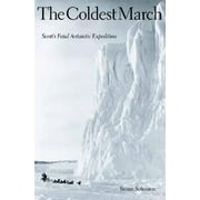 The Coldest March: Scott`s Fatal Antarctic Expedition [Hardcover - Used]