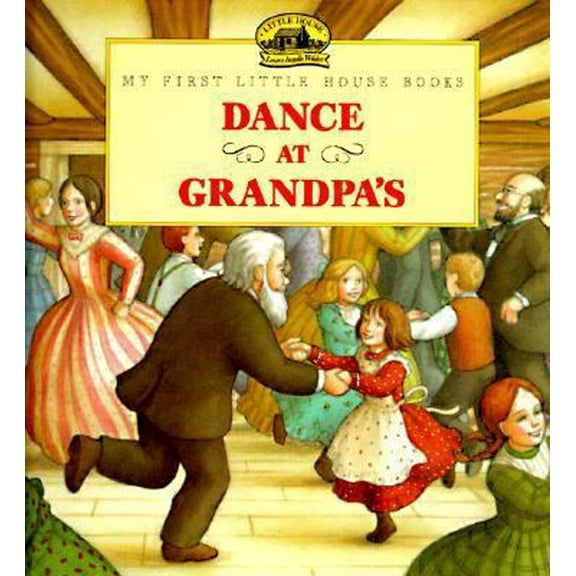 Pre-Owned Dance at Grandpa's: Adapted from the Little House Books by Laura Ingalls Wilder (My First Little House Picture Books) (Hardcover) 006023878X 9780060238780
