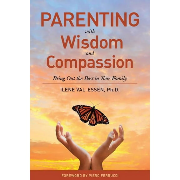Parenting with Wisdom and Compassion: Bring Out the Best in Your Family, (Paperback)