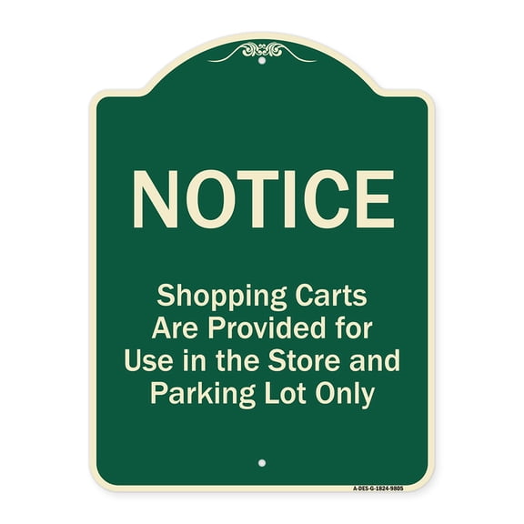 SignMission Designer Series Sign - Notice - Shopping Carts Are Provided For Use In The Store And Parking Lot Only Green 18" x 24" Heavy-Gauge Aluminum Sign Protect Your Business Made in