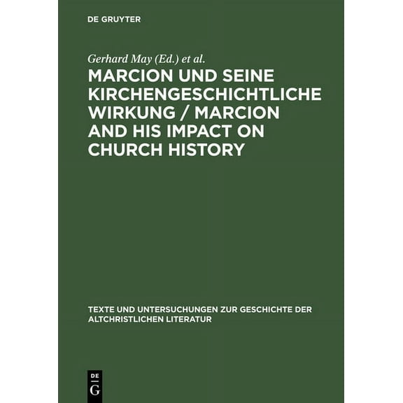 Texte Und Untersuchungen Zur Geschichte Marcion und seine kirchengeschichtliche Wirkung / Marcion and His Impact on Church History, Book 150, (Hardcover)