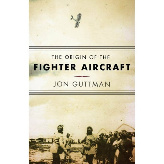 The Origin of the Fighter Aircraft (Paperback)