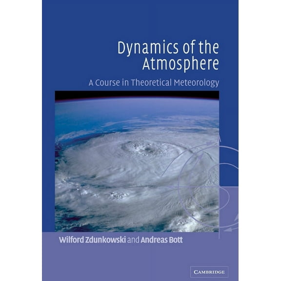 Dynamics of the Atmosphere: A Course in Theoretical Meteorology, (Hardcover)