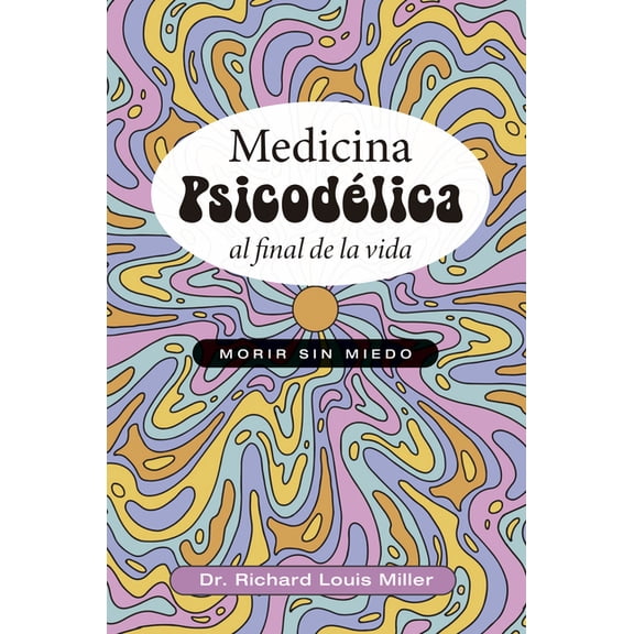 Medicina Psicodélica Al Final de la Vida, (Paperback)
