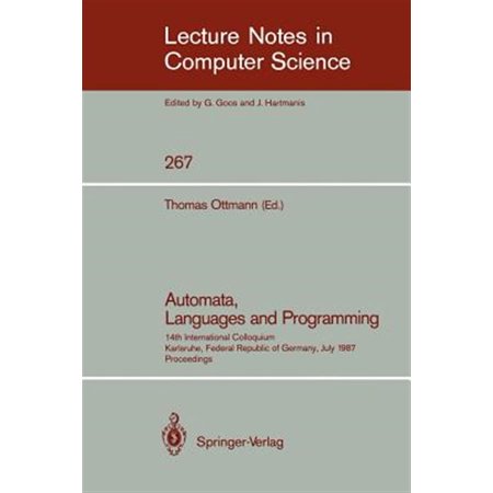 Pre-Owned Lecture Notes in Computer Science: Automata Languages and Programming: 14th International Colloquium Karlsruhe Federal Republic of Germany July 13-17 1987. Proceedings (Paperback)